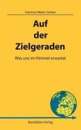 Auf Der Zielgeraden di Hartmut Maier-Gerber edito da Basisfakten Verlag Gmbh