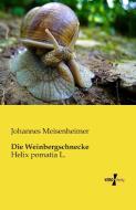 Die Weinbergschnecke di Johannes Meisenheimer edito da Vero Verlag