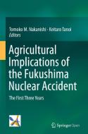 Agricultural Implications of the Fukushima Nuclear Accident di Tomoko M. Nakanishi edito da Springer
