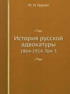 Istoriya Russkoj Advokatury 1864-1914. Tom 3 di M N Gernet edito da Book On Demand Ltd.