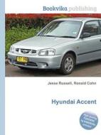 Hyundai Accent di Jesse Russell, Ronald Cohn edito da Book On Demand Ltd.