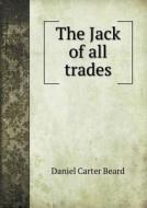 The Jack Of All Trades di Daniel Carter Beard edito da Book On Demand Ltd.