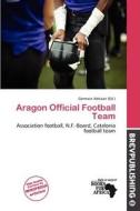 Aragon Official Football Team edito da Brev Publishing