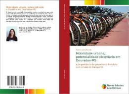 Mobilidade urbana, potencialidade cicloviária em Dourados-MS di Karine Sales Arendt edito da Novas Edições Acadêmicas