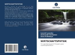 WIRTSCHAFTSPHYSIK di Leonid Lysenko, Aleksandr Gorbunov, Anna Kritskaya edito da AV Akademikerverlag