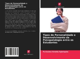 Tipos de Personalidade e Desenvolvimento da Psicopatologia entre os Estudantes di Purissima Emelda Egbekpalu edito da Edições Nosso Conhecimento