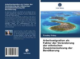 Arbeitsmigration als Faktor der Veränderung der ethnischen Zusammensetzung der Bevölkerung di Timofey Triboy edito da Verlag Unser Wissen