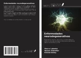 Enfermedades neurodegenerativas di Mauro Luisetto, Naseer Almuktar, Khaled Edbey edito da Ediciones Nuestro Conocimiento
