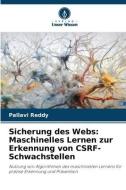 Sicherung des Webs: Maschinelles Lernen zur Erkennung von CSRF-Schwachstellen di Pallavi Reddy edito da Verlag Unser Wissen