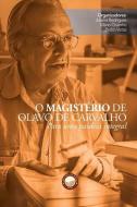 O Magistério de Olavo de Carvalho: Para uma paidéia integral di Pedro Vistas, Juliana Rodrigues, Mário Chainho edito da LIGHTNING SOURCE INC
