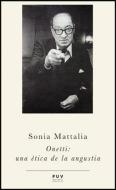 Onetti : una ética de la angustia di Sonia Mattalía edito da Publicacions de la Universitat de València