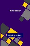 The Frontier di Maurice Leblanc edito da Alpha Editions