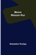 Meine Wasser-Kur di Sebastian Kneipp edito da Alpha Editions