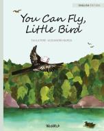You Can Fly, Little Bird di Tuula Pere edito da Wickwick Ltd
