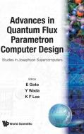 Advances in Quantum Flux Parametron Computer Design edito da WSPC