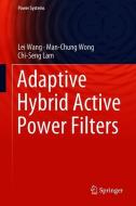 Adaptive Hybrid Active Power Filters di Chi-Seng Lam, Lei Wang, Man-Chung Wong edito da Springer Singapore
