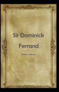 Sir Dominick Ferrand Henry James di Henry James edito da Independently Published