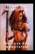 The Cave Girl Annotated di Edgar Rice Burroughs edito da UNICORN PUB GROUP