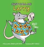 Just Call Me Larry di Vail Johnson, Ed Payne edito da Deborah Quick