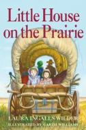 Little House on the Prairie: Full Color Edition di Laura Ingalls Wilder edito da HARPERCOLLINS