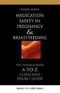 Medication Safety in Pregnancy and Breastfeeding: The Evidence-Based, A to Z Clinician's Pocket Guide di Gideon Koren edito da MCGRAW HILL MEDICAL
