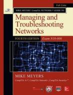 Mike Meyers Comptia Network+ Guide to Managing and Troubleshooting Networks, Fourth Edition (Exam N10-006) di Michael Meyers, Mike Meyers edito da McGraw-Hill Education