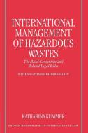 International Management of Hazardous Wastes di Katharina Kummer edito da OUP Oxford