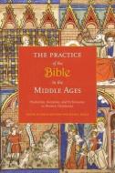 The Practice of the Bible in the Middle Ages di Susan Boynton edito da Columbia University Press