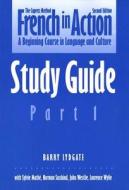 French in Action: A Beginning Course in Language and Culture, Second Edition: Study Guide, Part 1 di Pierre Capretz, Barry Lydgate edito da YALE UNIV PR