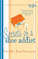 SECRETS OF A SHOE ADDICT di Beth Harbison edito da St. Martins Press-3PL