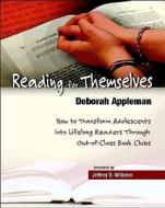 Reading for Themselves: How to Transform Adolescents Into Lifelong Readers Through Out-Of-Class Book Clubs di Deborah Appleman edito da HEINEMANN EDUC BOOKS