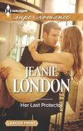 Her Last Protector di Jeanie London edito da Harlequin