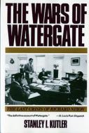 Wars of Watergate: The Last Crisis of Richard Nixon (Revised) di Stanley I. Kutler edito da W W NORTON & CO
