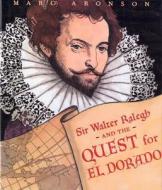 Sir Walter Raleigh and the Quest for El Dorado di Marc Aronson edito da Clarion Books