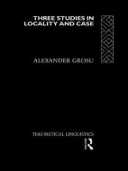 Three Studies in Locality and Case di Alexander Grosu edito da Taylor & Francis Ltd