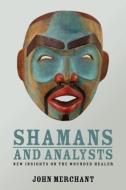 Shamans and Analysts di John (in private practice Merchant edito da Taylor & Francis Ltd