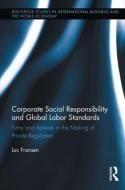 Corporate Social Responsibility and Global Labor Standards di Luc Fransen edito da Routledge