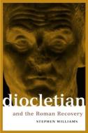 Diocletian and the Roman Recovery di Stephen Williams edito da Taylor & Francis Ltd