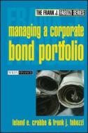 Managing a Corporate Bond Portfolio di Leland E. Crabbe, Frank J. Fabozzi edito da John Wiley & Sons, Inc.