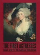 The First Actresses: Nell Gwyn to Sarah Siddons di Gill Perry, Joseph Roach edito da UNIV OF MICHIGAN PR