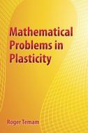 Mathematical Problems in Plasticity di Roger Temam edito da Dover Publications Inc.