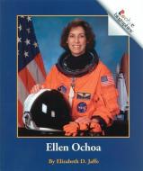 Ellen Ochoa (Rookie Biographies: Previous Editions) di Elizabeth D. Jaffe edito da Scholastic Inc.