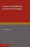 A Study of Elizabethan and Jacobean Tragedy di T. B. Tomlinson, Tomlinson edito da Cambridge University Press