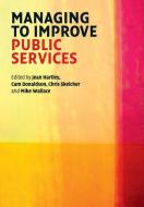 Managing to Improve Public Services edito da Cambridge University Press