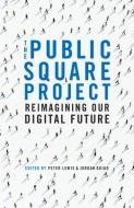 The Public Square Project di Peter Lewis edito da Melbourne University Press