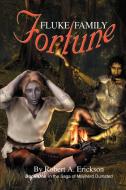 Fluke Family Fortune: Book One in the Saga of Maynerd Dumsted di Robert A. Erickson edito da AUTHORHOUSE
