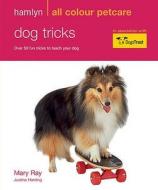 Dog Tricks di Mary Ray edito da Octopus Publishing Group