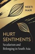 Hurt Sentiments di Neeti Nair edito da Harvard University Press