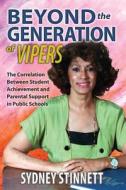 Beyond the Generation of Vipers: The Correlation Between Student Achievement and Parental Support in Public Schools di Sydney Stinnett edito da Yvelle Books