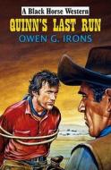 Quinn\'s Last Run di Owen G. Irons edito da Robert Hale Ltd